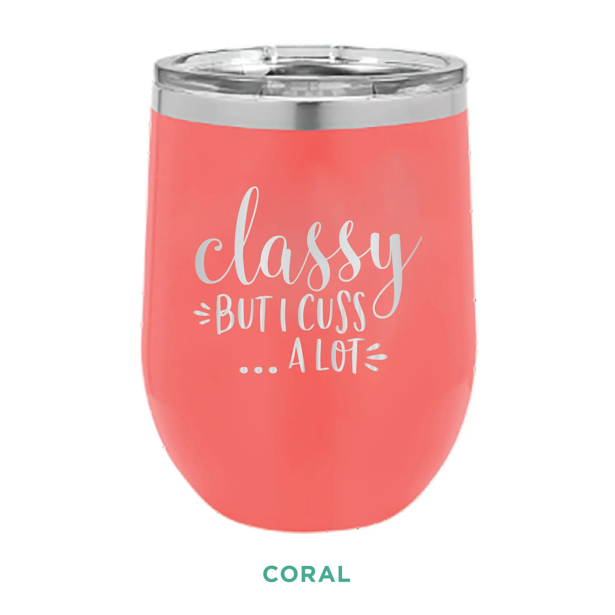 Classy But I Cuss A Lot 12oz Wine Tumbler