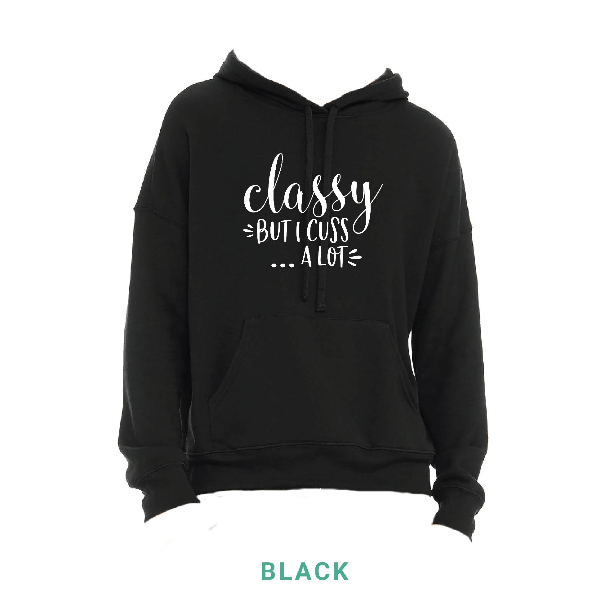 Classy But I Cuss A Lot Hooded Sweatshirt