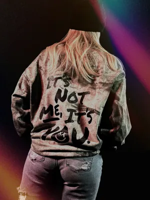 It's Not Me It's You